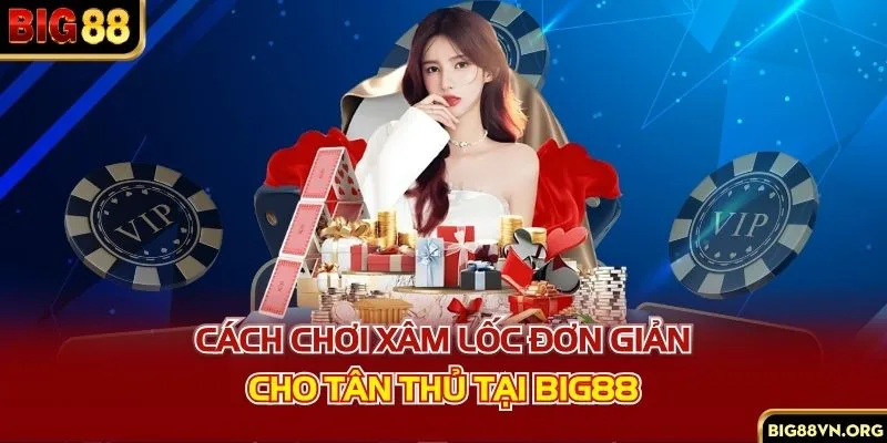 Cách chơi xâm lốc đơn giản cho tân thủ tại BIG88