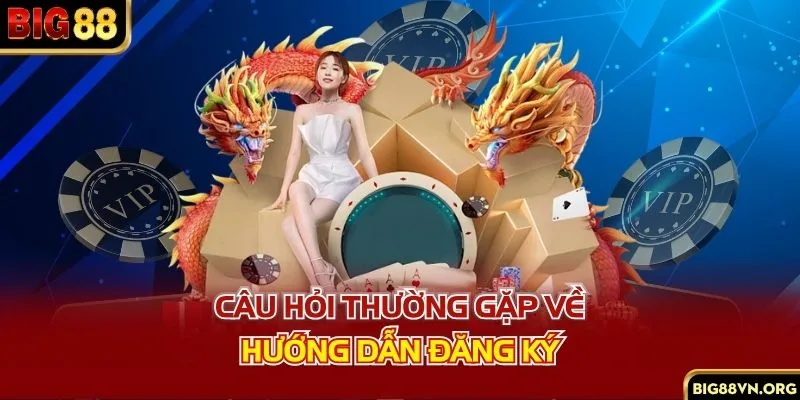 Câu hỏi thường gặp về hướng dẫn đăng ký