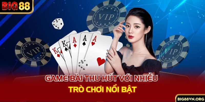 Sảnh game bài nổi bật tại nhà cái BIG88