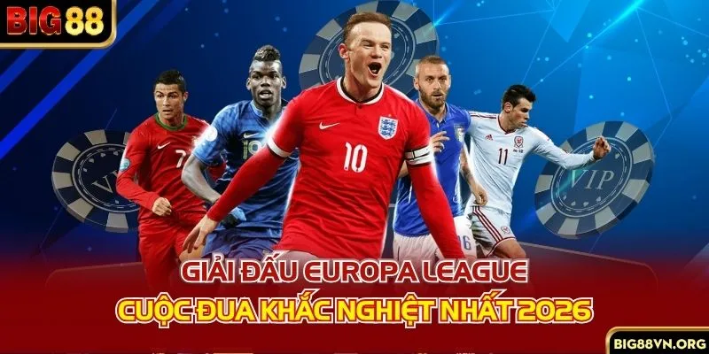 Giải Đấu Europa League - Cuộc Đua Khắc Nghiệt Nhất 2026