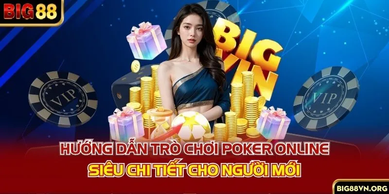 Hướng Dẫn Trò Chơi Poker Online Siêu Chi Tiết Cho Người Mới
