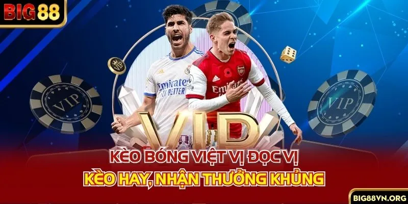 Kèo Bóng Việt Vị - Đọc Vị Kèo Hay, Nhận Thưởng Khủng
