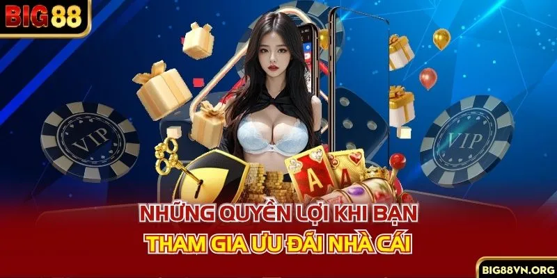Những quyền lợi khi bạn tham gia ưu đãi nhà cái