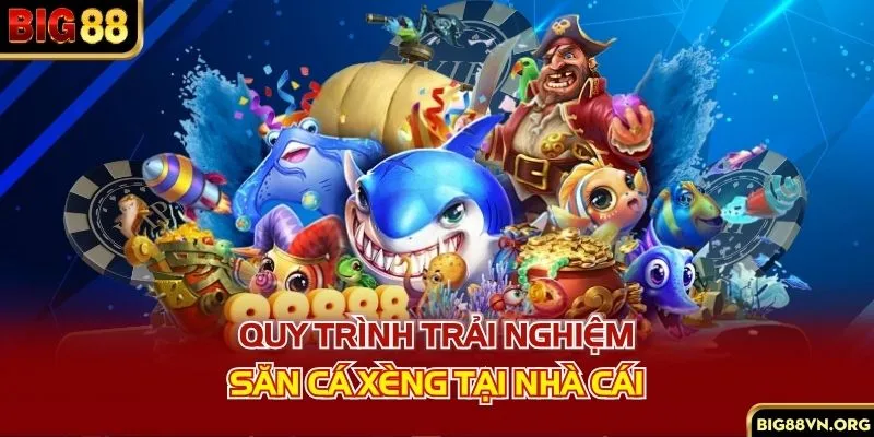 Quy trình trải nghiệm săn cá xèng tại nhà cái