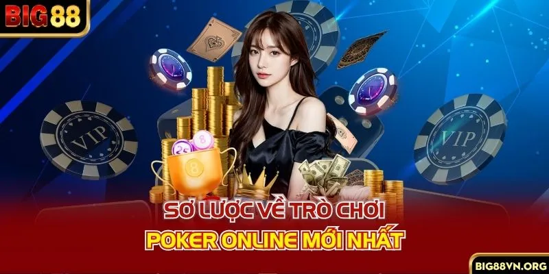Sơ lược về trò chơi poker online mới nhất