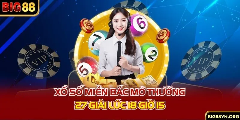 Xổ số miền Bắc mở thưởng 27 giải lúc 18 giờ 15